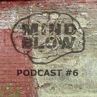 MIND BLOW Podcast #6 by MIND BLOW