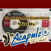 Dj Vic - The Retro Mix Experience Vol. 6 (Back To The 80s) by DjVic Acapulco