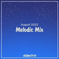 Melodic Mix - August 2022 by Cerulean