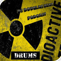 Dj Douglas Beat - Mix Tape (RADIOACTIVE DRUMS) by DJ Douglas Beat