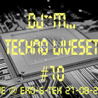 Dj~M...Techno LiveSet #10 @ EkO-6-TeK 21-08-2016 by Dj~M...