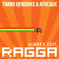 Timmo Hendriks & Afreaux - Ragga (ALBREX EDIT) by ALBREXdj