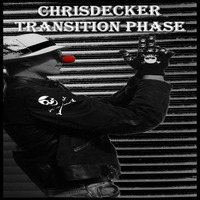 ChrisDecker-Transition Phase by Chris Decker