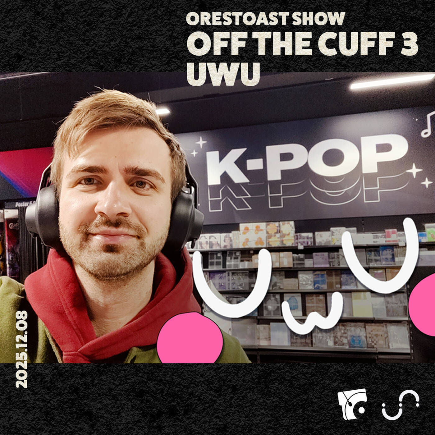 off the cuff 03 | uwu: pop & ukg special - orestoast - 08.12.25 episode artwork
