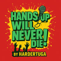 Hands Up Will Never Die #011 by HardeRTuga