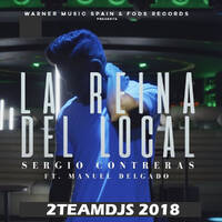 Sergio Contreras Feat Manuel Delgado - La reina del local (2Teamdjs 2018) by 2Teamdjs
