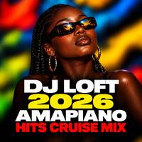 DJ Loft 2026 Amapiano Hits Cruise Mix by Dj Loft