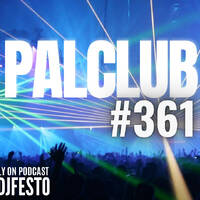 PALCLUB #361 - DJFESTO by DJ Festo