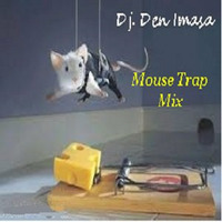 Mouse Trap Mix by Dj Den