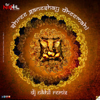 Shree Ganeshay Dheemahi (Remix) - DJ NIKhil by Dj Nikhil Gatlewar