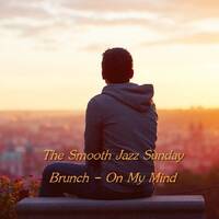 The Smooth Jazz Sunday Brunch - On My Mind by Chef Bruce's Jazz Kitchen