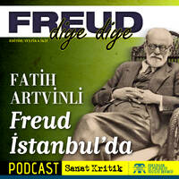 #21 Fatih Artvinli Anlatıyor: "Freud İstanbul'da" by Sanat Kritik