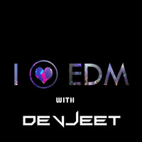 I LOVE EDM #1 Live Set by DEVJEET