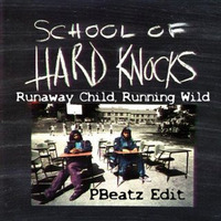 School Of Hard Knocks - Runaway Child, Running Wild (PBeatz Edit) by DJ PB