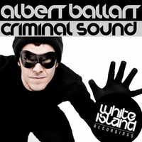 Criminal Sound  (Original Mix) Albert Ballart by Albert Ballart