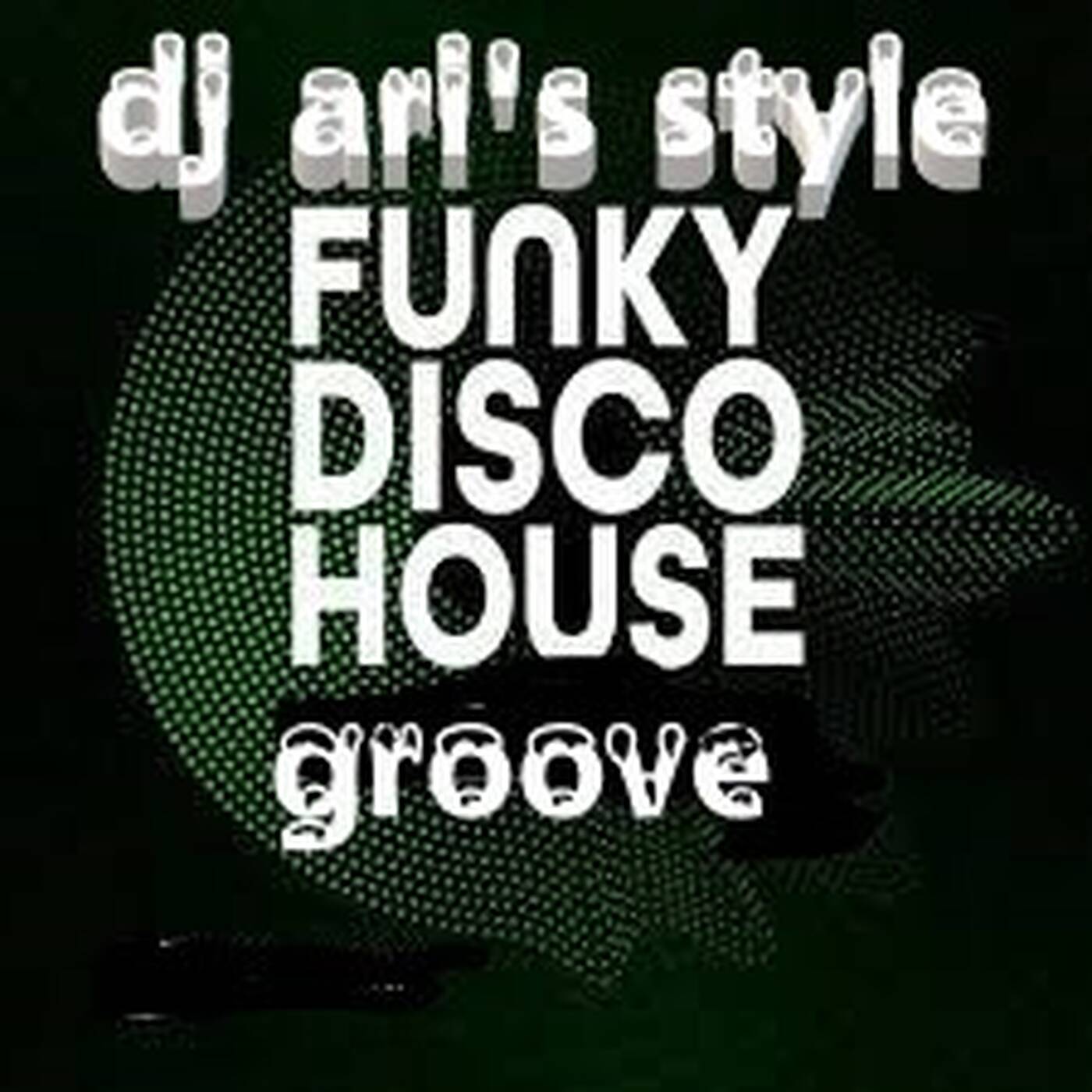 DJ ARI'S STYLE#LET'S GO FUNKY DISCO GROOVE&HOUSE MUSIC #EP 01 2023 episode artwork