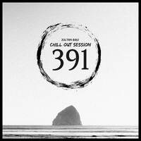 Zoltan Biro - Chill Out Session 391 by Zoltan Biro