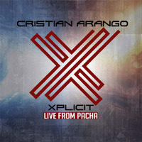Xplicit Live From Pacha NYC With Cristian Arango by Cristian Arango