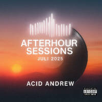 Acid Andrew Juli 2025 Afterhour by Acid Andrew