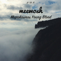 Meewosh pres. Miqrokosmos Young Blood 20150821 by Meewosh