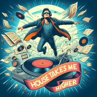 N° 339 : House Takes Me Higher by b2carey