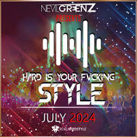 Nevil Greenz presents Hard Is Your Fvcking Style | JULY 2024 by Nevil Greenz