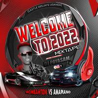 WELCOME TO 2022 MIXTAPE (MOOMBAHTON Vs AMAPIANO) - DJ PAYASAM by DJ PAYASAM