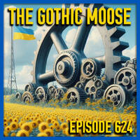 The Gothic Moose – Episode 624 – 🇺🇦 All Ukrainian Bands &amp; Bands Supporting Ukraine 🇺🇦 by DJ Moose