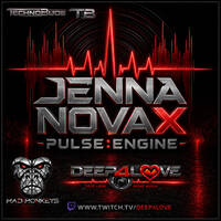 Deep4Love -TB- Jenna Novax - PULSE ENGINE by deep 4 love