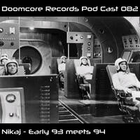 Doomcore Records Pod Cast 082 - Nikaj - Early 93 meets 94 by Omnicore Records