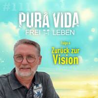PuraVida - Zurück zur Vision [Folge 4] by PURA VIDA….Frei 🌴Leben