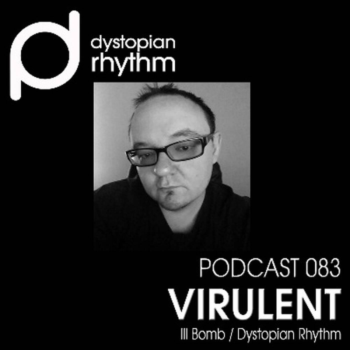 Dystopian Rhythm Podcast 083 - Virulent episode artwork