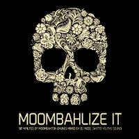 Moombahlize It vol.4 presented by Dj MeSs by Dj MeSs