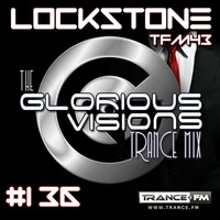 The Glorious Visions Trance Mix #136 by Lockstone