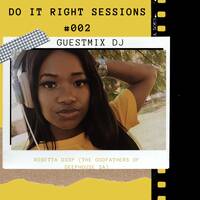 Do It Right Sessions - GuestMix DJ #002 by ROSETTA D33P (The Godfathers Of DeepHouse SA) by Do It Right Sessions