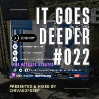 It Goes Deeper Episode 22 Compiled by ChivasOfDeep by ChivasOfDeep