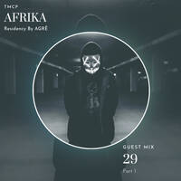 TMCP - Afrika Residency - Guest Mix 29 - Part 1 by AGRE by The Musical Content Podcast