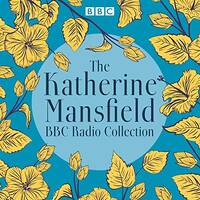 Katherine Mansfield: A BBC Radio Collection