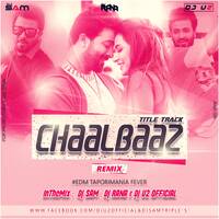CHAALBAAZ(Edm Tapori) - DJ U2, DJ SAM & DJ RANA by DJ Sam Kolkata(Triple S) Official