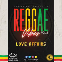 REGGAE VIBES VOL.2 LOVE AFFAIRS BY DJ LISHKENYA by Dj Lishkenya