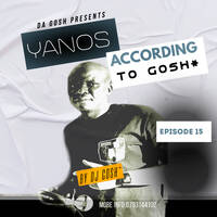 Yanos According To Gosh Ep15 by Da Gosh