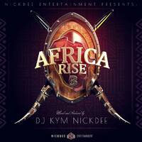 Dj Kym NickDee - Africa Rise Vol 3.mp3 by DJ KYM NICKDEE