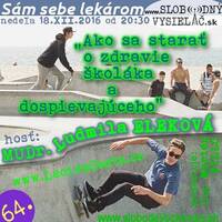 Sám sebe lekárom 64 - 2016-12-18 Ako sa starať o zdravie školáka a dospievajúceho? by Slobodný Vysielač