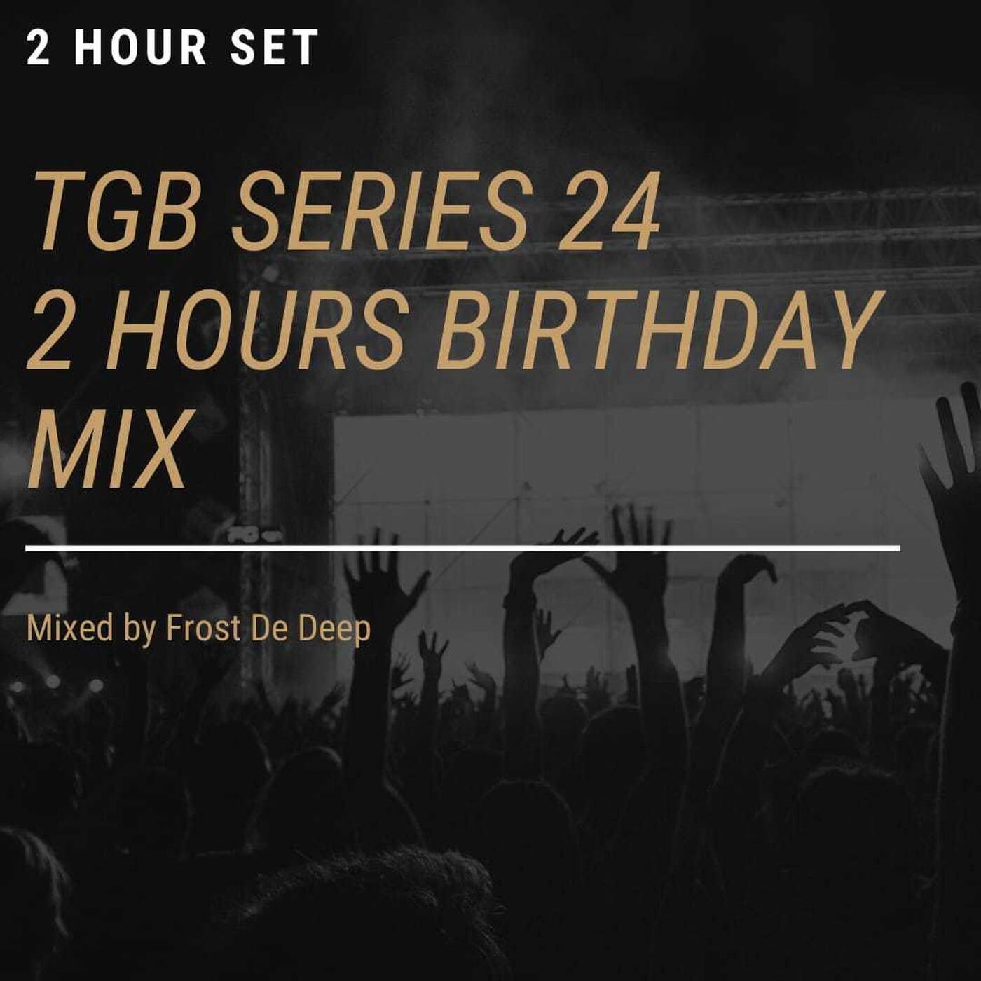 TGB 24 - Frost De Deep ( 2 Hours Birthday Mix) episode artwork