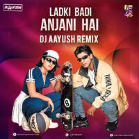 Kuch Kuch Hota Hai - Ladki Badi Anjaani Hai - DJ Aayush Remix by DJ Aayush