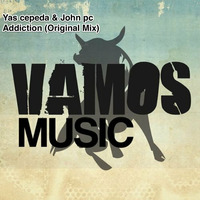 Yas cepeda & John pc - Addiction (Original Mix)(Vamos Music)(Souncloud edit) by John PC