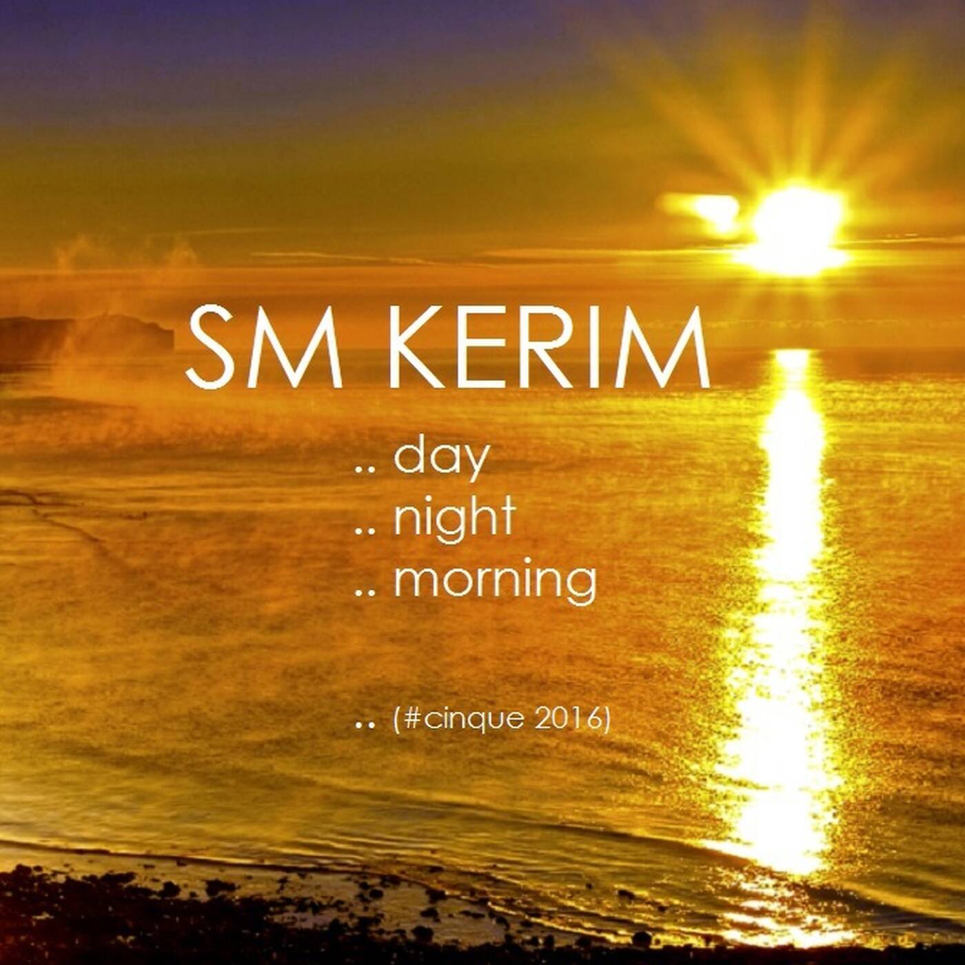 SM KERIM - Day / Night / Morning (#cinque 2016) episode artwork