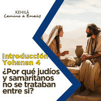 Juan 4 | ¿Por qué judíos y samaritanos no se trataban entre si? by Kehila Camino a Emaus