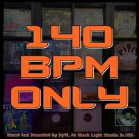 140 BPM ONLY by Dj~M...