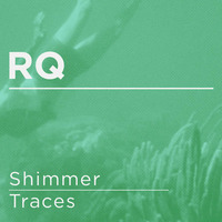 RQ - Shimmer / Traces (out now on BMTM)
